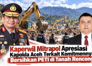 Kaperwil Mitrapol Apresiasi Kapolda Aceh Terkait Komitmennya”Bersihkan” PETI di TanahRencong!